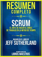 bw-resumen-completo-scrum-el-arte-de-hacer-el-doble-de-trabajo-en-la-mitad-de-tiempo-basado-en-el-libro-de-jeff-sutherland-libros-maestros-9783985224968
