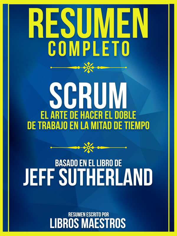 bw-resumen-completo-scrum-el-arte-de-hacer-el-doble-de-trabajo-en-la-mitad-de-tiempo-basado-en-el-libro-de-jeff-sutherland-libros-maestros-9783985224968