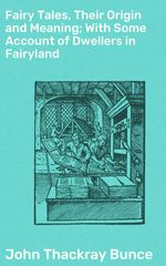 bw-fairy-tales-their-origin-and-meaning-with-some-account-of-dwellers-in-fairyland-good-press-4057664572035