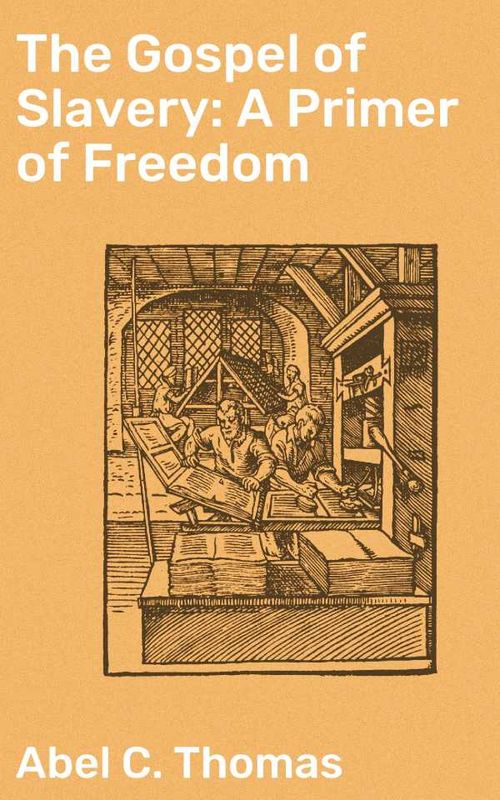 The Gospel of Slavery: A Primer of Freedom