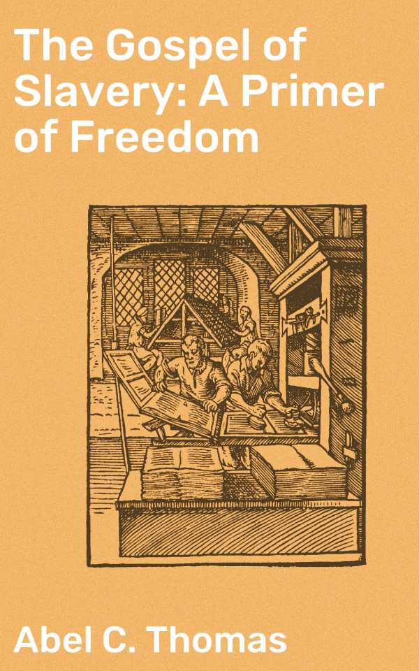 bw-the-gospel-of-slavery-a-primer-of-freedom-good-press-4064066138936