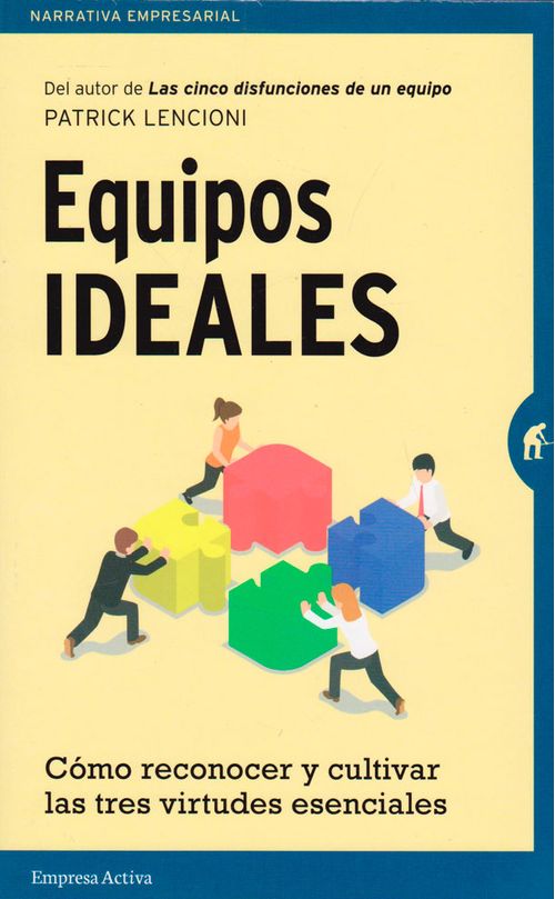 Equipos ideales Cómo reconocer y cultivar las tres virtudes esenciales