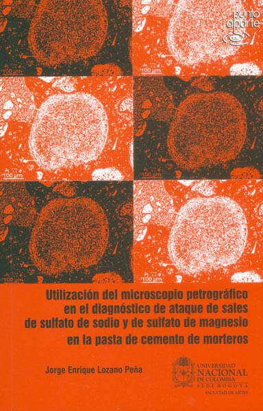 Utilización del microscopio petrográfico en el diagnóstico de ataque de sales de sulfato de sodio y de sulfato de magnesio en la pasta de cemen...