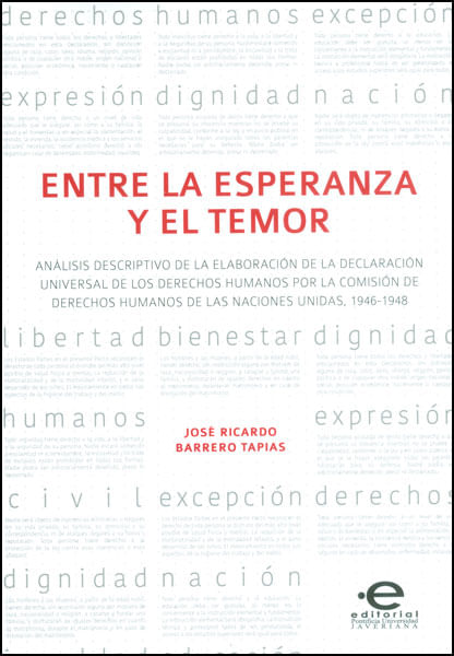 Entre la esperanza y el temor. Análisis descriptivo de la elaboración de la declaración universal de los derechos humanos por la comisión de d...