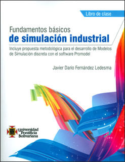 Fundamentos básicos de simulación industrial: incluye propuesta metodológica para el desarrollo de modelos de simulación discreta con el softw...
