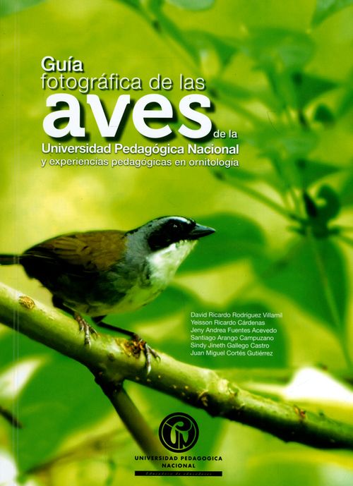 Guía fotográfica de las aves de la Universidad Pedagógica Nacional y experiencias pedagógicas en ornitología