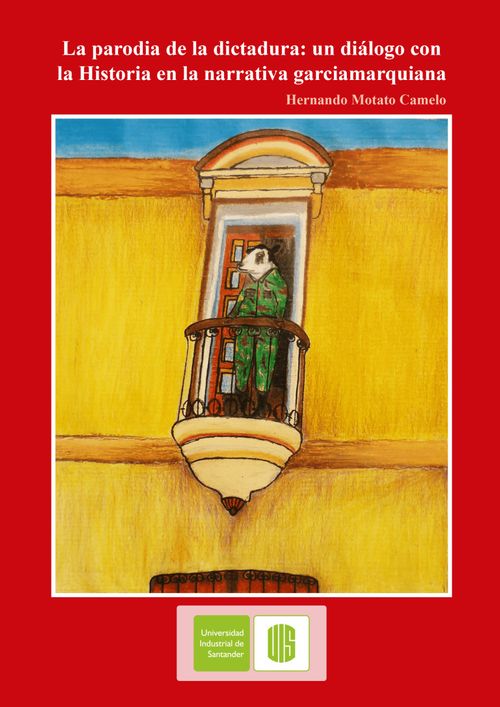 La parodia de la dictadura Un diálogo con la historia en la narrativa garciamarquiana