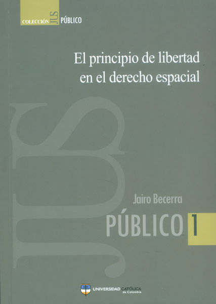el-principio-de-libertad-en-el-derecho-espacial-9789588465562-cato