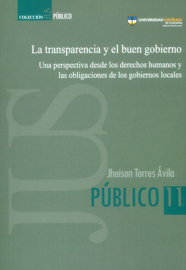 la-transparencia-y-el-buen-gobierno-una-perspectiva-desde-los-derechos-humanos-y-las-obligaciones-de-los-gobiernos-locales-9789588934228-cato