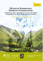 muertos-sembrados-espiritus-germinados-conflicto-vida-y-muerte-en-la-paz-y-el-orden-territorial-de-nasa-wesx-sur-del-tolima-9789586604468-uptc