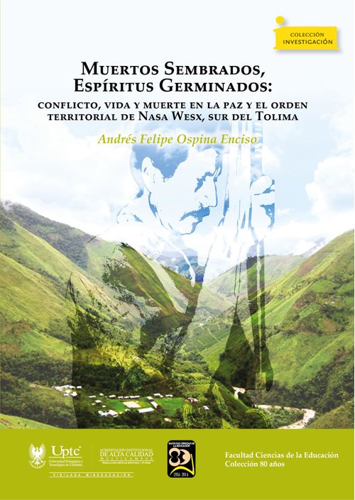 Muertos sembrados espíritus germinados conflicto vida y muerte en la paz y el orden territorial de Nasa Wesx sur del Tolima