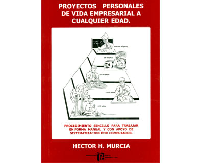 Proyectos personales de vida empresarial a cualquier edad. Procedimiento sencillo para trabajar en forma manual y con apoyo de sistematización po...