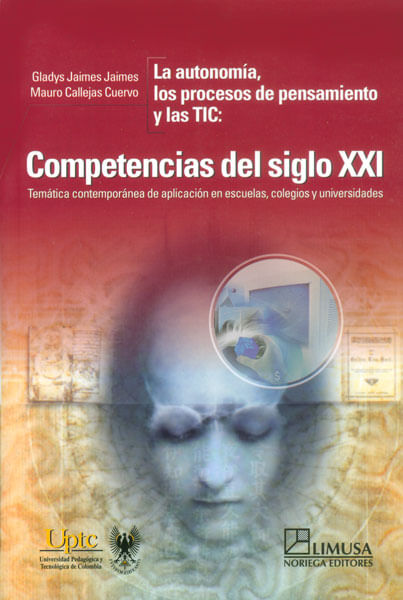 La autonomía, los procesos de pensamiento y las TIC: competencias del siglo XXI. Temática contemporánea de aplicación en escuelas, colegios y ...