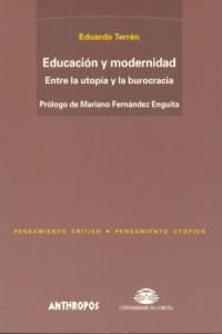 Educación Y Modernidad. Entre La Utopía Y La Burocracia