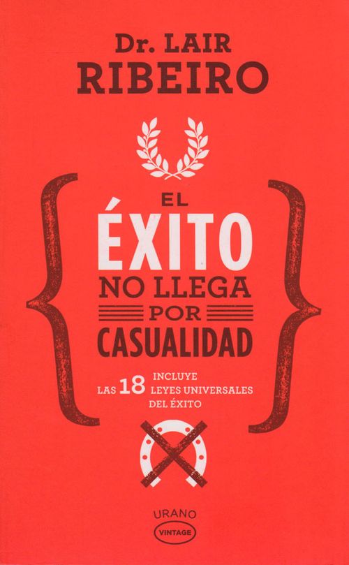 El éxito no llega por casualidad Incluye las 18 leyes universales del éxito