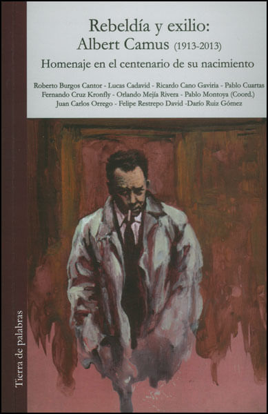 Rebeldía y exilio Albert Camus 19132013 Homenaje en el centenario de su nacimiento