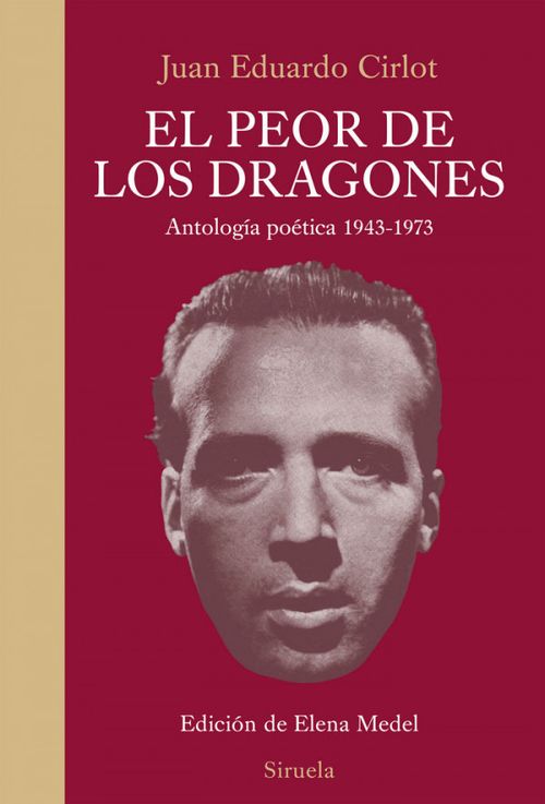 Peor De Los Dragones Antologia Poetica 1943-1973