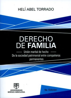 Derecho de familia : unión marital de hecho. De la sociedad patrimonial entre compañeros permanentes (5a Edición)
