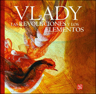 Las revoluciones y los elementos. Monólogos, zozobras, provocaciones y obsesiones del maestro Vlady en la biblioteca Miguel Lerdo de Tejada de la...