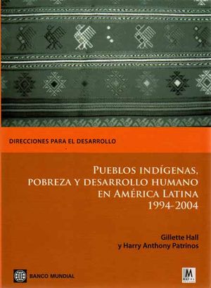 Pueblos indígenas, pobreza y desarrollo humano en América Latina. 1994-2004