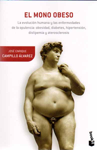 El mono obeso La evolución humana y las enfermedades de la opulencia obesidad diabetes hipertensión dislipemia y aterosclerosis