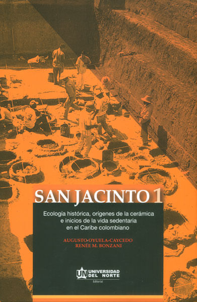 San Jacinto 1 Ecología histórica orígenes de la cerámica e inicios de la vida sedentaria en el Caribe colombiano
