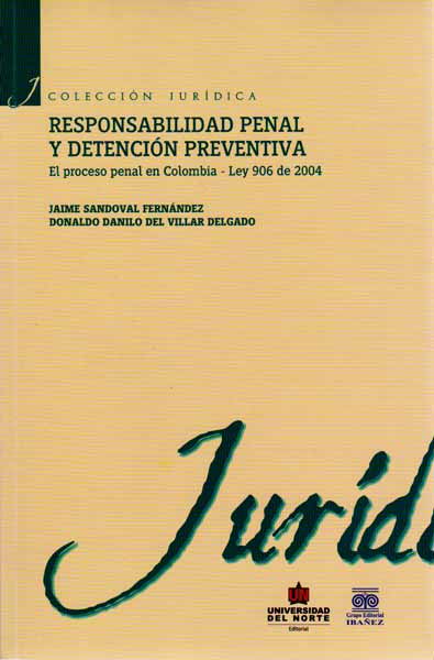 Responsabilidad penal y detención preventiva El proceso penal en colombia   Ley 906 de 2004