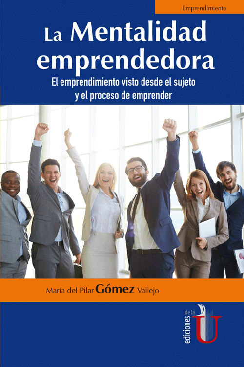 La Mentalidad emprendedora El emprendimiento visto desde el sujeto y el proceso de emprender