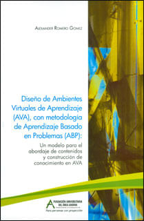 Diseño de ambientes virtuales de aprendizaje (AVA), con metodología de aprendizaje basado en problemas (ABP): un modelo para el abordaje de cont...