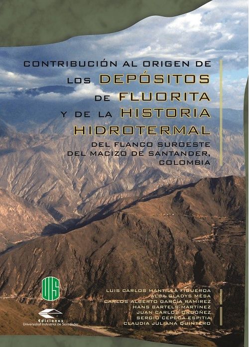 Contribución al origen de los depósitos de fluorita y de la historia hidrotermal del flanco suroeste del macizo de Santander Colombia