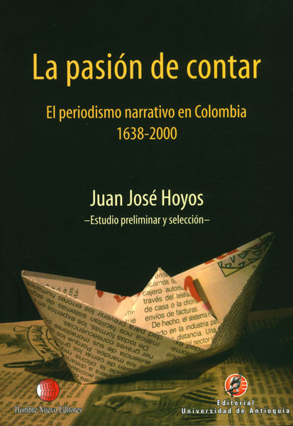 La pasión de contar El periodismo narrativo en Colombia 16382000