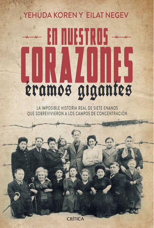 En nuestros corazones éramos gigantes La imposible historia real de siete enanos que sobrevivieron a los campos de concentración