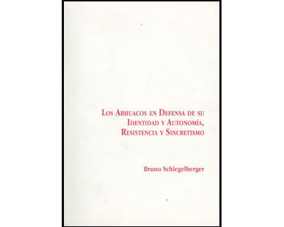 Los Arhauacos en defensa de su identidad y autonomía resistencia y sincretismo