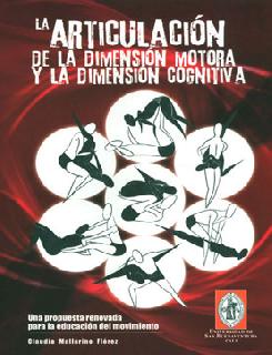 La articulación de la dimensión motora y la dimensión cognitiva Una propuesta renovada para la educación del movimiento
