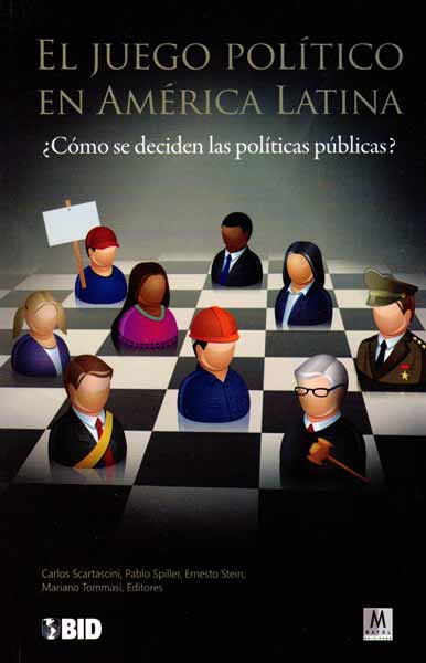 El juego político en américa latina ¿Cómo se deciden las políticas públicas?