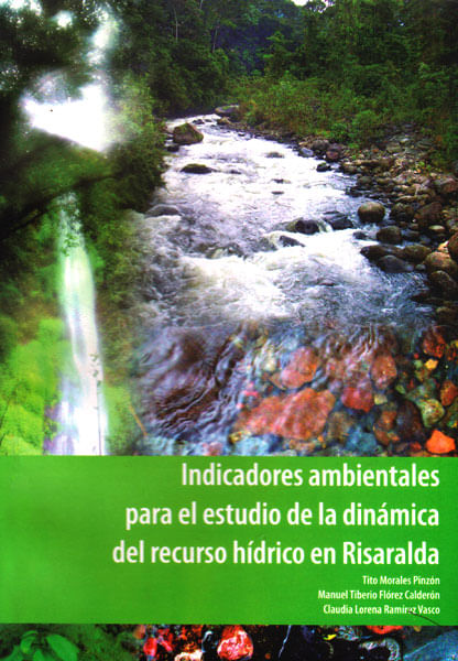 Indicadores ambientales para el estudio de la dinámica del recurso hídrico en Risaralda