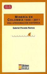 mineria-en-colombia-1500-2011-9789588869223-uala