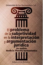 el-problema-de-la-subjetividad-en-la-interpretacion-y-argumentacion-juridica-9789588785875-usbu