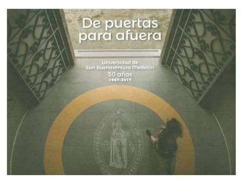 De puertas para afuera Universidad de San Buenaventura Medellín 19672017