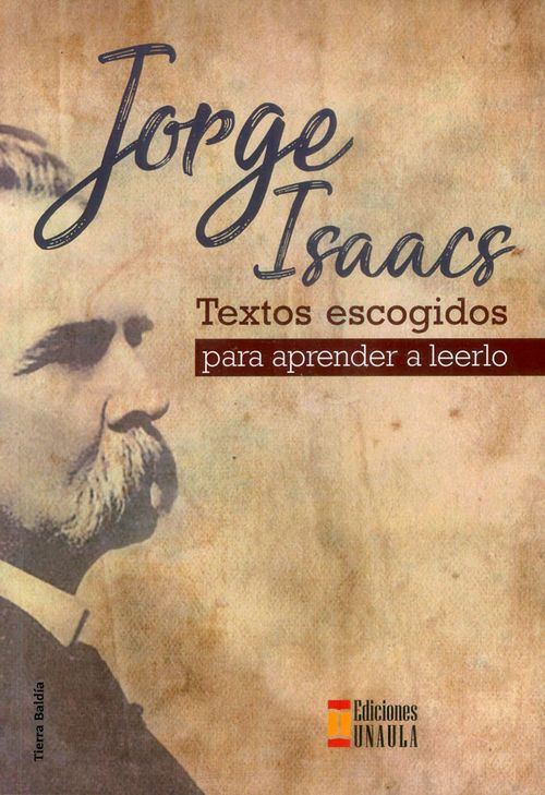 Jorge Isaacs Textos escogidos para aprender a leerlo