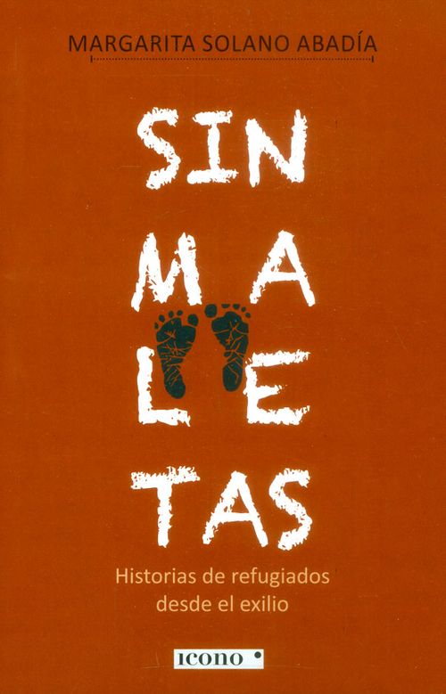 Sin maletas Historias de refugiados desde el exilio