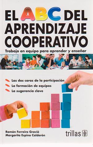 El ABC del aprendizaje cooperativo. Trabajo en equipo para aprender y enseñar