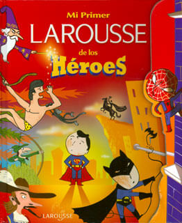 Mi primer Larousse de los héroes