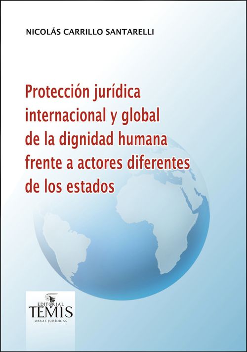 Protección jurídica internacional y global de la dignidad humana frente a actores diferentes de los estados