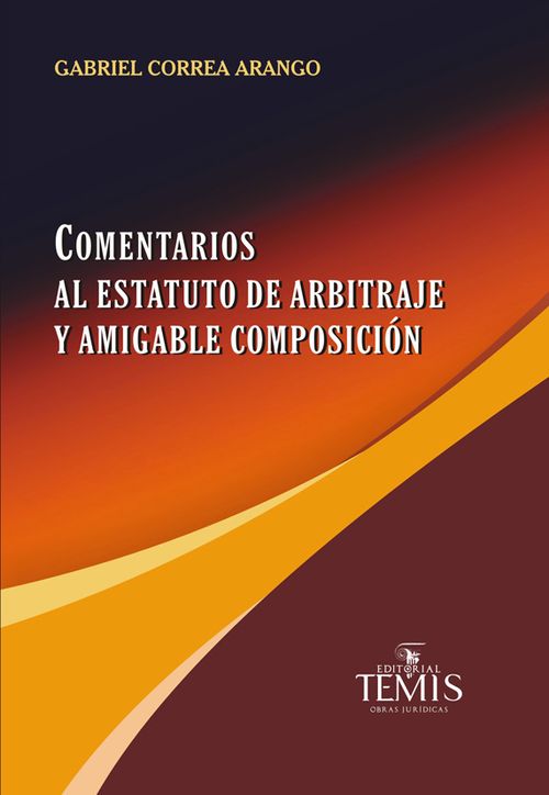 Comentarios al estatuto de arbitraje y amigable composición