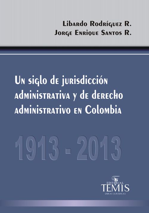 Un siglo de jurisdicción administrativa y de derecho administrativo en Colombia