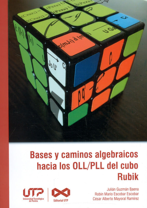 bases-y-caminos-algebraicos-hacia-los-oll-pll-del-cubo-rubik-9789587224788-utpe