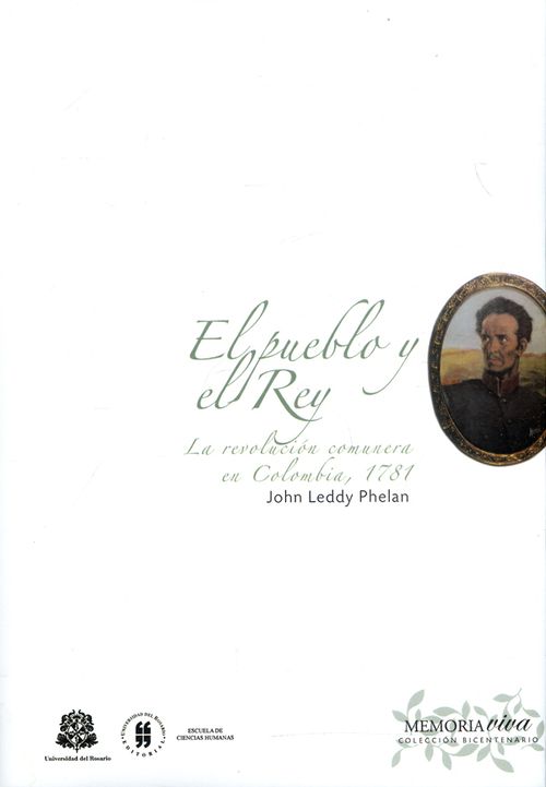 El pueblo y el Rey La revolución comunera en Colombia 1781