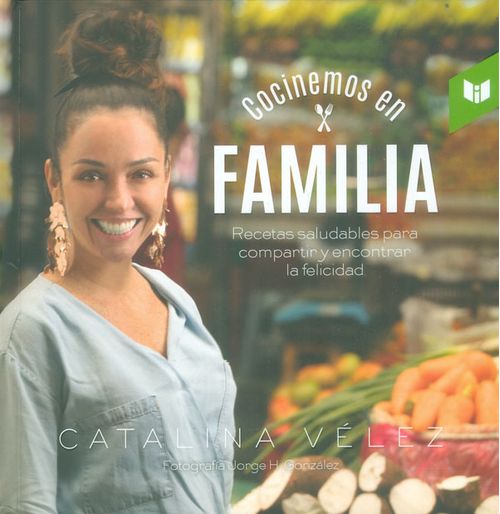 Cocinemos en familia Recetas saludables para compartir y encontrar la felicidad