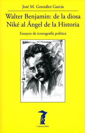 Walter Benjamin de la diosa Niké al Ángel de la Historia